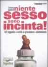 Niente sesso, sono incinta! 137 leggende e verità su gravidanza e allattamento