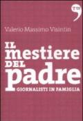 Il Mestiere Del Padre. Giornalisti In Famiglia