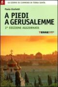 A piedi a Gerusalemme. 16 giorni di cammino in Terra Santa