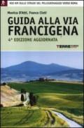Guida alla via Francigena. 900 chilometri sulle strade del pellegrinaggio verso Roma