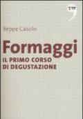 Formaggi. Il primo corso di degustazione