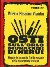 Osti sull'orlo di una crisi di nervi. Viaggio in incognito fra tic e manie della ristorazione italiana