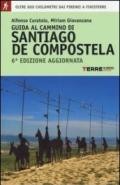 Guida al cammino di Santiago de Compostela. Oltre 800 chilometri dai Pirenei a Finisterre