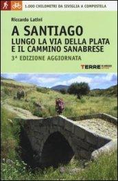 A Santiago lungo la Via della Plata e il cammino Sanabrese. 1000 chilometri a piedi da Siviglia a Compostela