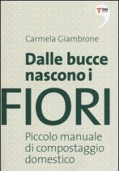 Dalle bucce nascono i fiori. Piccolo manuale di compostaggio domestico