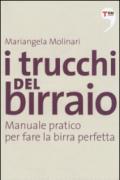 I trucchi del birraio. Manuale pratico per fare la birra perfetta