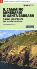 Il cammino minerario di santa Barbara. A piedi in Sardegna tra storia e natura