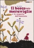 Il bosco delle meraviglie e la scoperta dell'amicizia. Ediz. illustrata