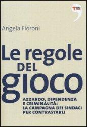 Le regole del gioco. Azzardo, dipendenza e criminalità: la campagna dei sindaci per contrastarli