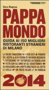 Pappamondo 2014. Guida ai 150 migliori ristoranti stranieri di Milano