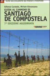 Guida al cammino di Santiago de Compostela. Oltre 800 chilometri dai Pirenei a Finisterre