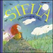 Stella. Principessa del cielo. Ediz. illustrata