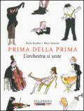 Prima della prima. L'orchestra si veste. Ediz. illustrata