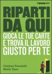 Riparti da qui. Gioca le tue carte e trova il lavoro giusto per te