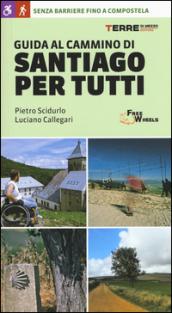 Guida al cammino di Santiago. Senza barriere fino a Compostela