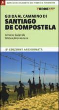 Guida al cammino di Santiago de Compostela. Oltre 800 chilometri dai Pirenei a Finisterre