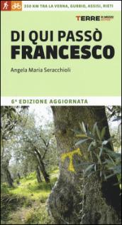 Di qui passò Francesco. 350 chilometri a piedi tra La Verna, Gubbio, Assisi... fino a Rieti