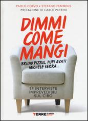 Dimmi come mangi. 14 interviste imprevedibili sul cibo