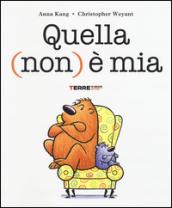 Quella (non) è mia. Ediz. illustrata