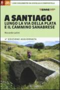 A Santiago lungo la Via della Plata e il cammino Sanabrese. 1000 chilometri a piedi da Siviglia a Compostela