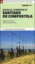 Guida al cammino di Santiago de Compostela. Oltre 800 chilometri dai Pirenei a Finisterre