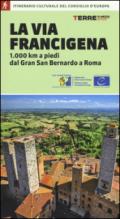 La via Francigena. 1.000 km a piedi dal Gran San Bernardo a Roma