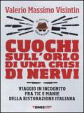 Cuochi sull'orlo di una crisi di nervi: Viaggio in incognito fra tic e manie della ristorazione italiana (Guide. Sapori)