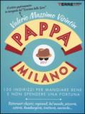 PappaMilano 2017. 150 indirizzi per mangiare bene e non spendere una fortuna