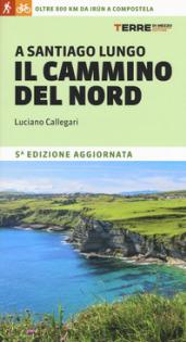 A Santiago lungo il cammino del Nord. Oltre 800 chilometri da Irún a Compostela