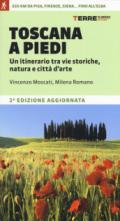 Toscana a piedi. Un itinerario tra vie storiche, natura e città d'arte