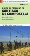 Guida al cammino di Santiago de Compostela. Oltre 800 chilometri dai Pirenei a Finisterre