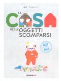 La casa degli oggetti scomparsi. Ediz. a colori