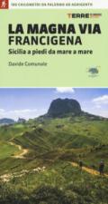 La Magna via Francigena. Sicilia a piedi da mare a mare