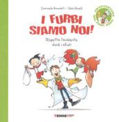 I furbi siamo noi! Rispetta l'ambiente dividi i rifiuti. Un'avventura del prof. Ersu. Ediz. a colori