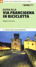 Guida alla via Francigena in bicicletta. Oltre 1000 chilometri dalle Alpi a Roma