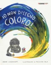 Io non disegno, coloro! Ediz. a colori