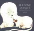 Il leone di neve. Ediz. a colori