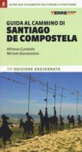 Guida al cammino di Santiago de Compostela. Oltre 800 chilometri dai Pirenei a Finisterre