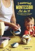 I materiali Montessori fai da te. 22 oggetti utili e belli per la crescita del tuo bambino