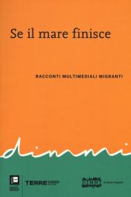 Se il mare finisce. Racconti multimediali migranti