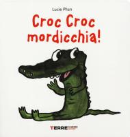 Croc croc mordicchia! Libro pop-up. Ediz. a colori