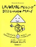 Lavorare meglio disegnando male. Ediz. illustrata