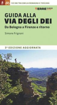 Guida alla via degli dei. Da Bologna a Firenze e ritorno