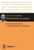 Nonostante la paura. Genocidio dei tutsi e riconciliazione in Ruanda