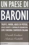 Un paese di baroni. Truffe, favori, abusi di potere. Logge segrete e criminalità organizzata. Come funziona l'università italiana