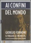 Ai confini del mondo. Il viaggio, le inchieste, la vita di un reporter non comune. DVD. Con libro