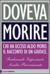 Doveva morire. Chi ha ucciso Aldo Moro. Il racconto di un giudice