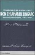 Non Chiamarmi Zingaro. Perseguitati e diversi da sempre, a loro la parola