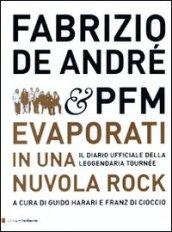 Fabrizio De André & PFM. Evaporati in una nuvola rock. Il diario ufficiale della leggendaria tournée. Ediz. illustrata