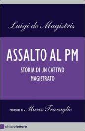 Assalto al PM. Storia di un cattivo magistrato